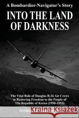 Into the Land of Darkness: A Bombardier-Navigator's Story