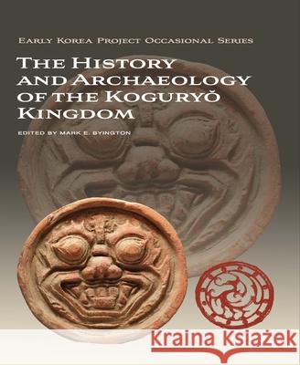 The History and Archaeology of the Koguryŏ Kingdom