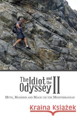 The Idiot and the Odyssey II: Myth, Madness and Magic on the Mediterranean