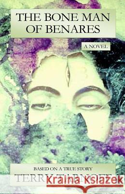 The Bone Man of Benares: a novel based on a true story