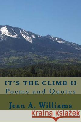 It's The Climb II: Poems and Quotes