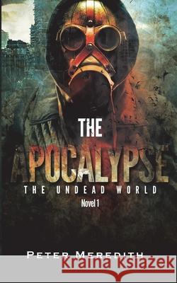The Apocalypse: The Undead World Novel 1