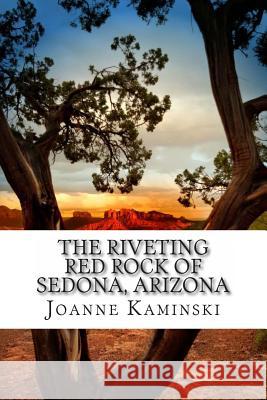 The Riveting Red Rock of Sedona, Arizona: A non-fiction book for beginning readers