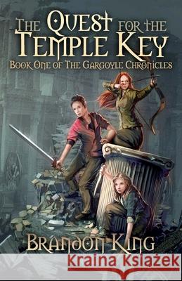 The Quest for the Temple Key: Book One of The Gargoyle Chronicles