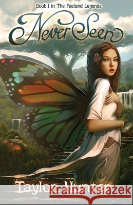 NeverSeen: Book 1 in The Faeland Legends