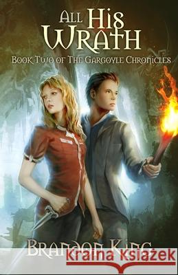 All His Wrath: Book Two of The Gargoyle Chronicles