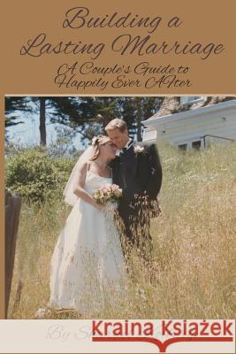 Building a Lasting Marriage: A Couple's Guide to Happily Ever After