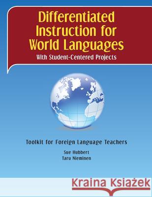 Differentiated Instruction for World Languages With Student-Centered Projects: Toolkit for Foreign Language Teachers