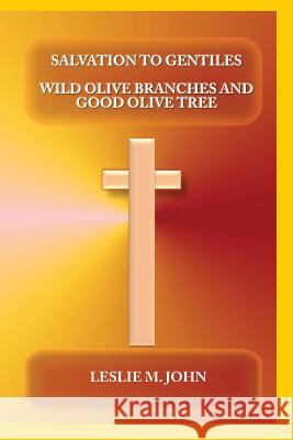 Salvation to Gentiles: Wild Olive Branches and Good Olive Tree