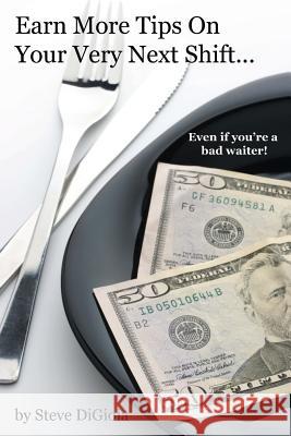 Earn More Tips On Your Very Next Shift...Even If You're a Bad Waiter