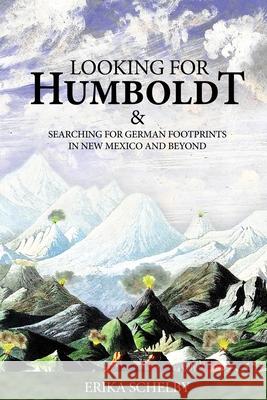 Looking for Humboldt: & Searching for German Footprints in New Mexico and Beyond