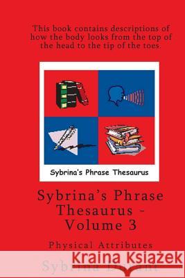 Sybrina's Phrase Thesaurus - Volume 3 - Physical Attributes