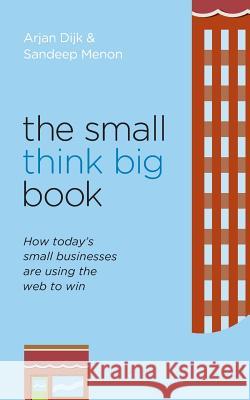 The Small Think Big Book: How today's small businesses are using the web to win