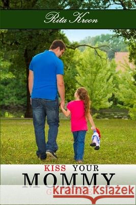 Kiss Your Mommy Goodbye