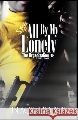 Still..., All By My Lonely-THE ORGANIZATION part two: Still..., All By My Lonely