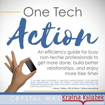 One Tech Action: A Quick-and-Easy Guide to Getting Started Using Productivity Apps and Websites for Busy Professionals
