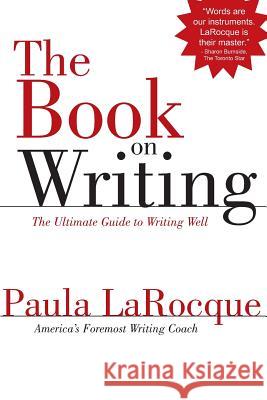 The Book on Writing: The Ultimate Guide to Writing Well