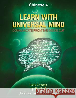 Learn With Universal Mind (Chinese 4): Communicate From The Inside Out, with Full Access to Online Interactive Lessons