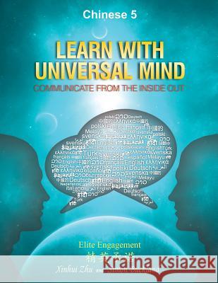 Learn With Universal Mind (Chinese 5): Communicate From The Inside Out, with Full Access to Online Interactive Lessons