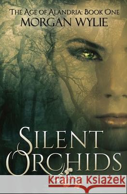 Silent Orchids: The Age of Alandria-Book One