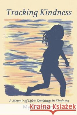 Tracking Kindness: A Memoir of Life's Teachings in Kindness