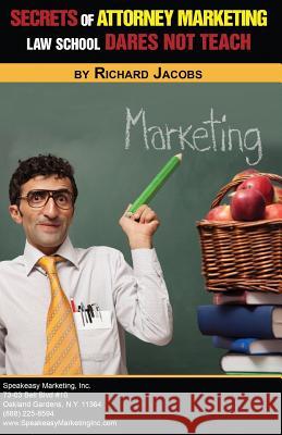 Secrets of Attorney Marketing Law School Dares Not Teach