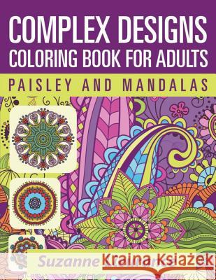 Complex Designs - Paisley and Mandalas: A Coloring Book for Adults