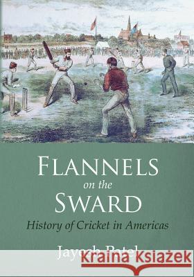 Flannels on the Sward: History of Cricket in Americas(Black and White Edition)