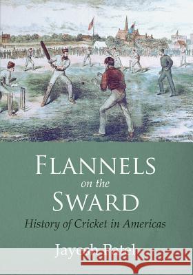 Flannels on the Sward: History of Cricket in Americas(Color Edition)