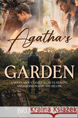 Agatha's Garden: A novel about family secrets, healing, and finding where you belong