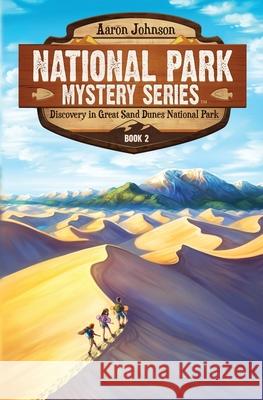 Discovery in Great Sand Dunes National Park: A Mystery Adventure in the National Parks