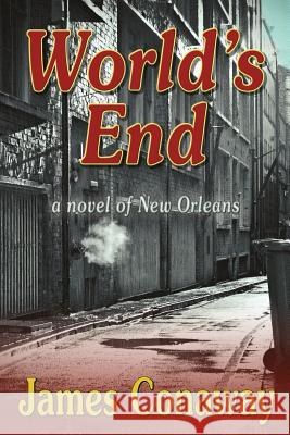 World's End: A Novel of New Orleans