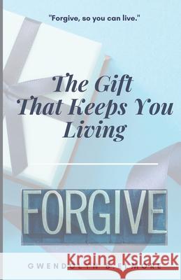 It's The Gift That Keeps You Living: Forgive