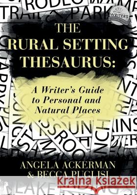 The Rural Setting Thesaurus: A Writer's Guide to Personal and Natural Places