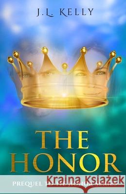 The Honor: Prequel to the Honor Series: The Prequel to the Honor Series a contemporary Christian fiction series