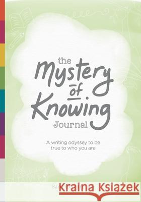 The Mystery of Knowing Journal: A writing odyssey to be true to who you are