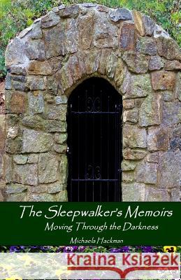 The Sleepwalker's Memoirs: Moving Through the Darkness
