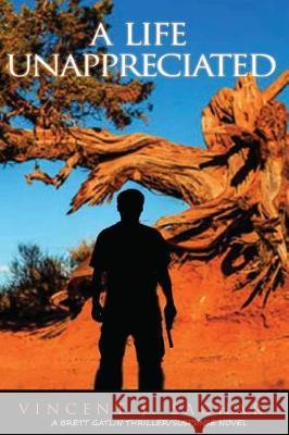 A Life Unappreciated: A Special Agent Brett Gatlin Thriller/Suspense Novel