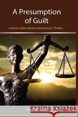 A Presumption of Guilt: A Brett Gatlin Mystery/Romance/Thriller