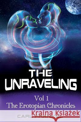 The Unraveling: Volume One: The Erotopian Chronicles
