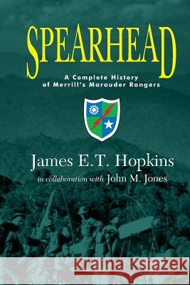Spearhead: A Complete History of Merrill's Marauder Rangers