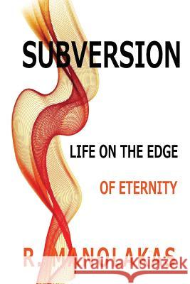 Subversion: Life on the Edge--of Eternity