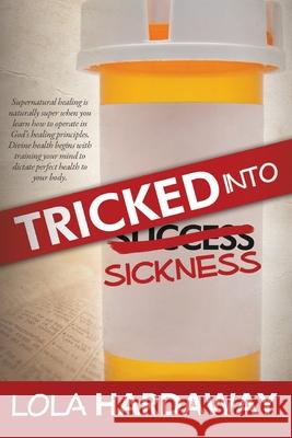 Tricked Into Sickness: An Eye-Opening Guide to Perfect Health