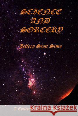 Science and Sorcery: A Collection of Alarming Tales