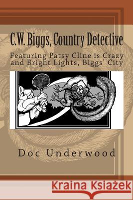 C.W. Biggs, Country Detective: Featuring Patsy Cline is Crazy and Bright Lights, Biggs' City