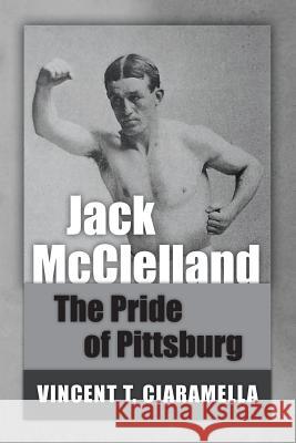 Jack McClelland: The Pride of Pittsburg