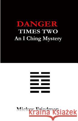 Danger Times Two: An I Ching Mystery