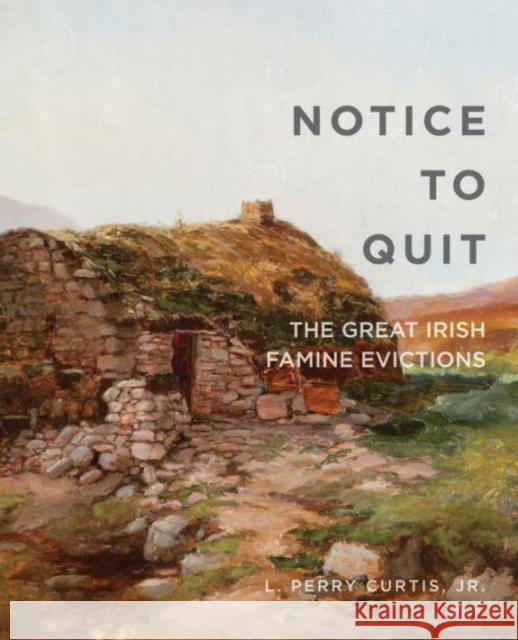 Notice to Quit: The Great Famine Evictions