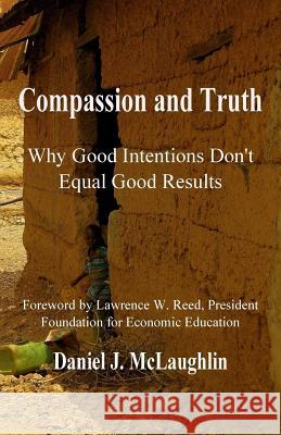 Compassion and Truth: Why Good Intentions Don't Equal Good Results