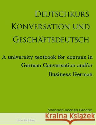 Deutschkurs Konversation und Geschaftsdeutsch: A university textbook for courses in German Conversation and/or Business German